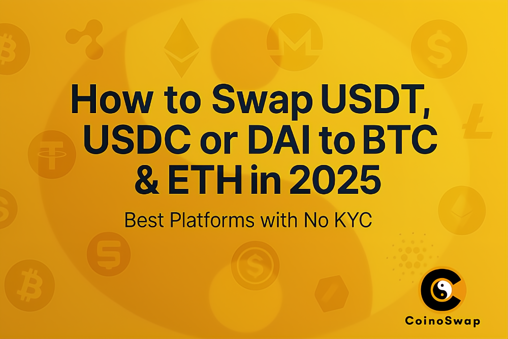 Swap USDT, USDC, or DAI to BTC or ETH in 2025 — Without KYC or Custody