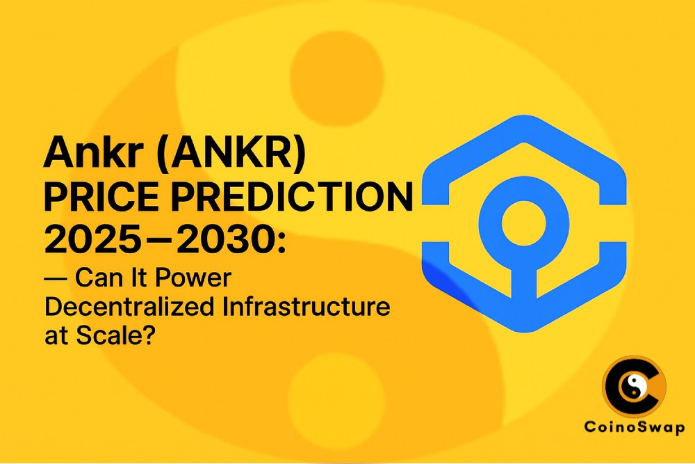 Ankr Price Forecast 2025–2030 — Will ANKR Reach $1 Based on Infrastructure Growth and Liquid Staking?